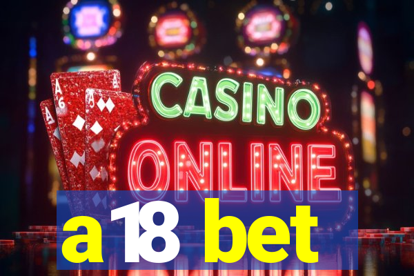 a18 bet