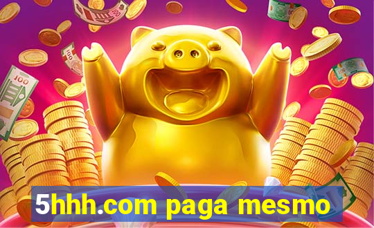 5hhh.com paga mesmo