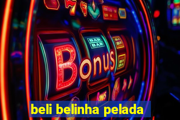 beli belinha pelada