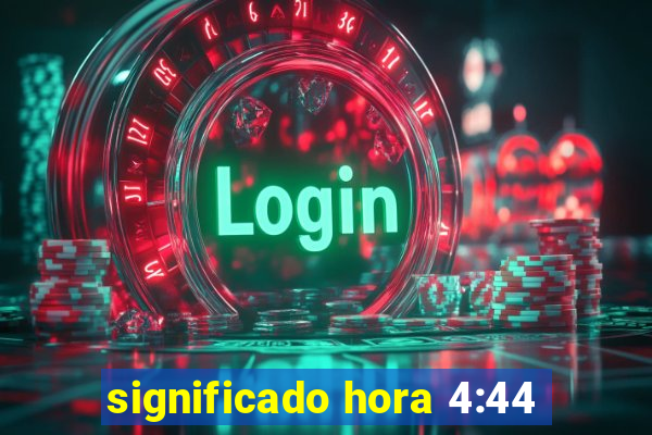 significado hora 4:44