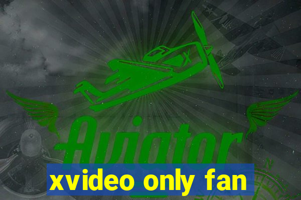 xvideo only fan