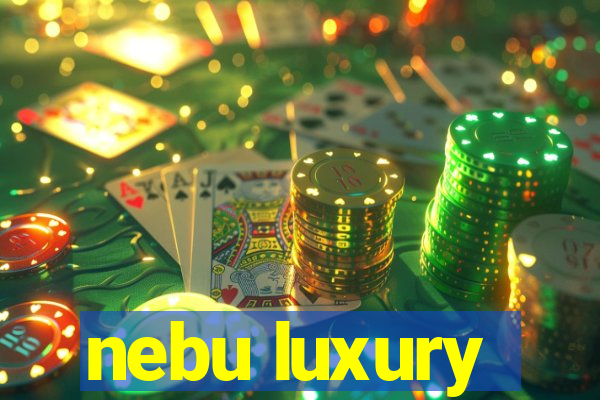 nebu luxury