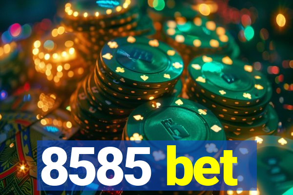 8585 bet