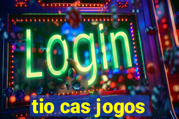 tio cas jogos