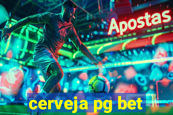 cerveja pg bet