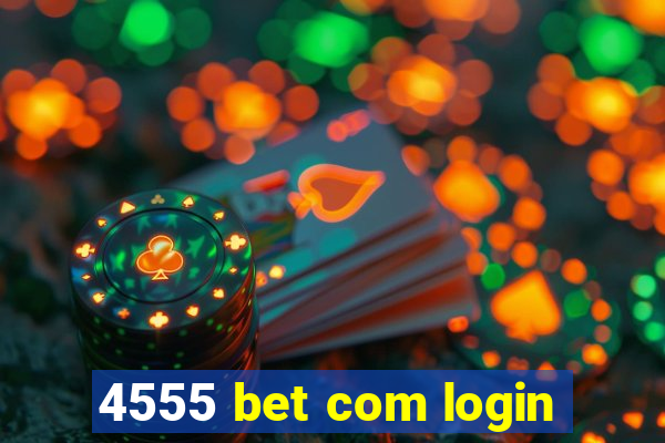 4555 bet com login
