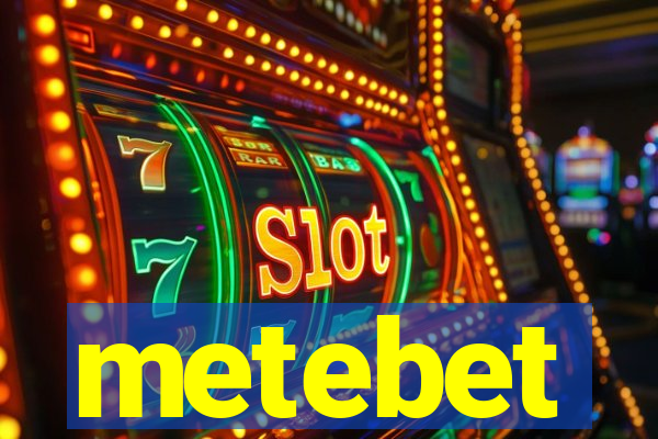 metebet