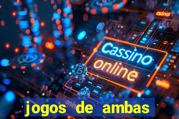 jogos de ambas marcam para hoje