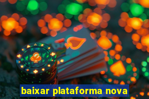 baixar plataforma nova