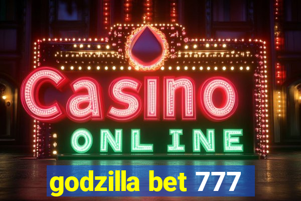 godzilla bet 777