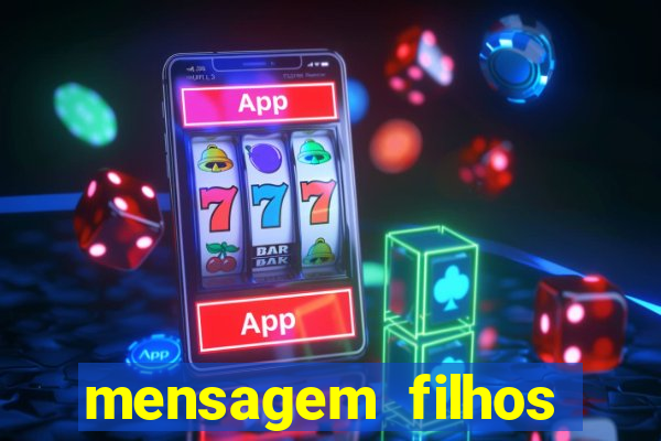 mensagem filhos herança do senhor