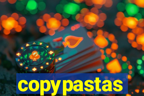 copypastas