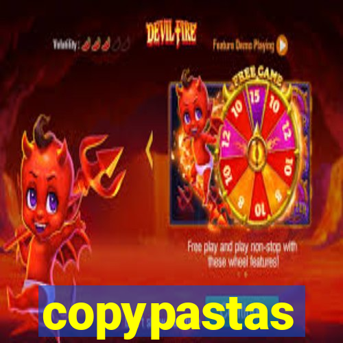 copypastas