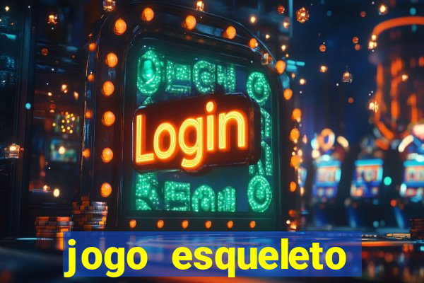 jogo esqueleto explosivo 2