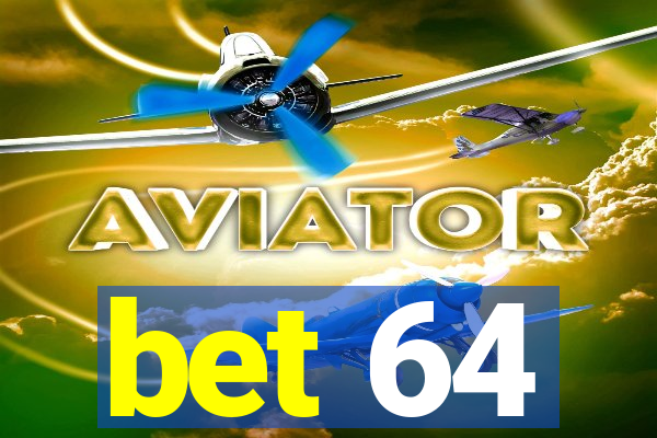 bet 64