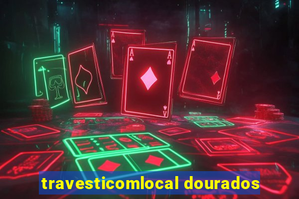 travesticomlocal dourados