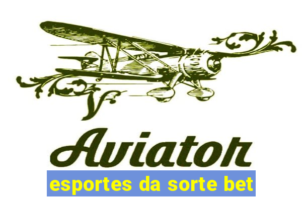 esportes da sorte bet