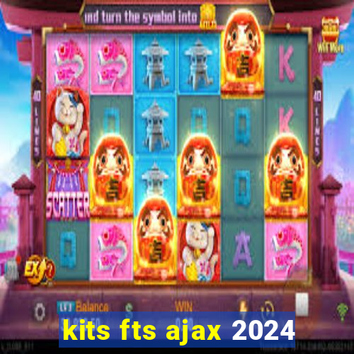 kits fts ajax 2024