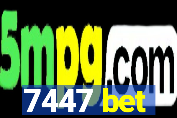 7447 bet