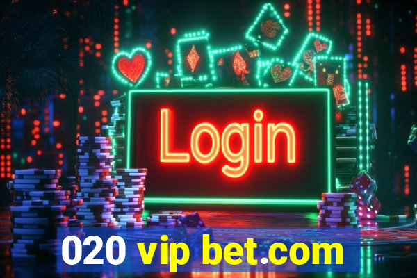 020 vip bet.com