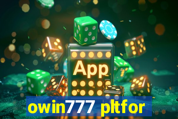 owin777 pltfor