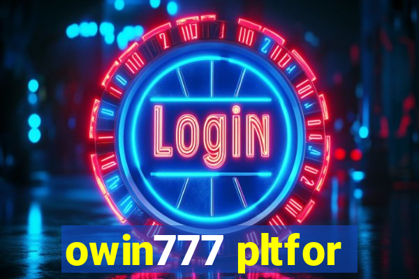 owin777 pltfor