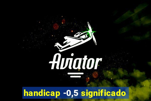 handicap -0,5 significado