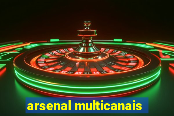 arsenal multicanais