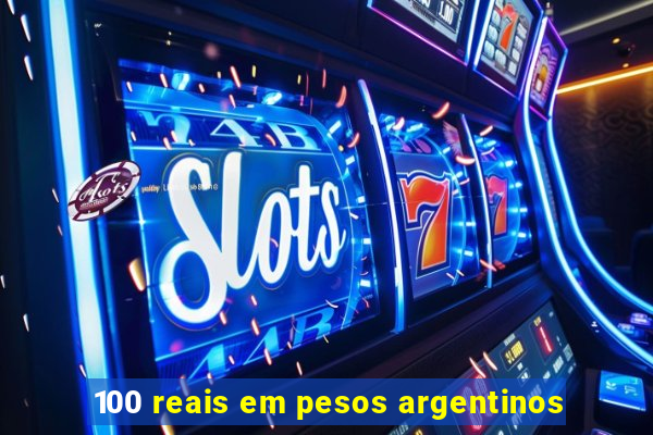 100 reais em pesos argentinos