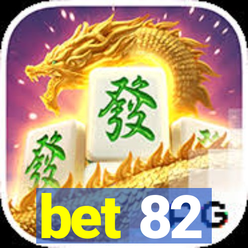 bet 82