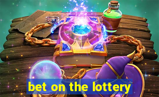 bet on the lottery