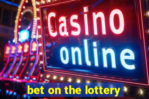 bet on the lottery