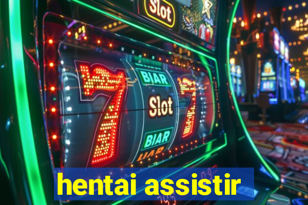 hentai assistir