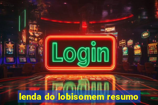 lenda do lobisomem resumo