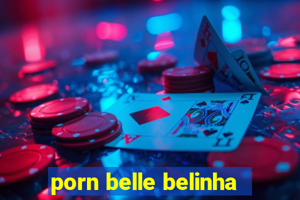 porn belle belinha