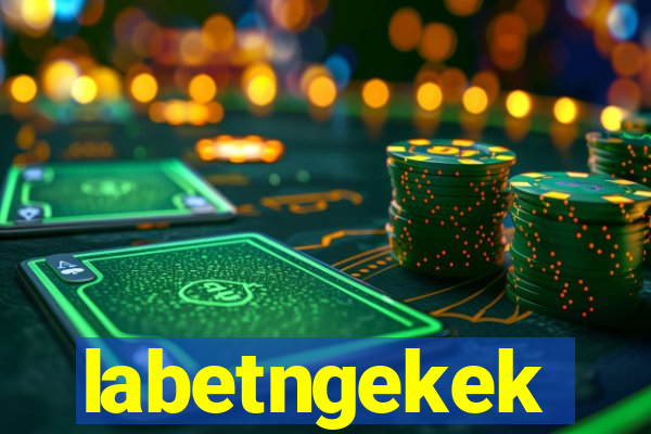 labetngekek