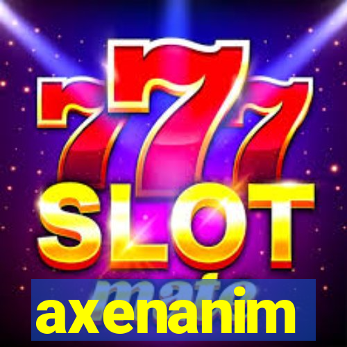 axenanim