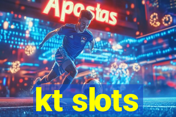 kt slots