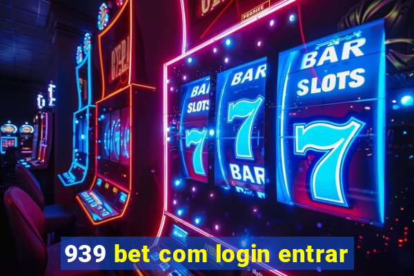 939 bet com login entrar