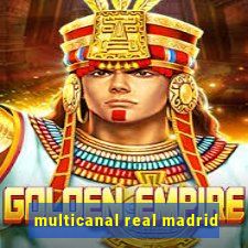 multicanal real madrid