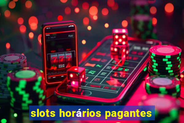 slots horários pagantes