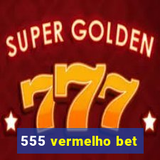 555 vermelho bet