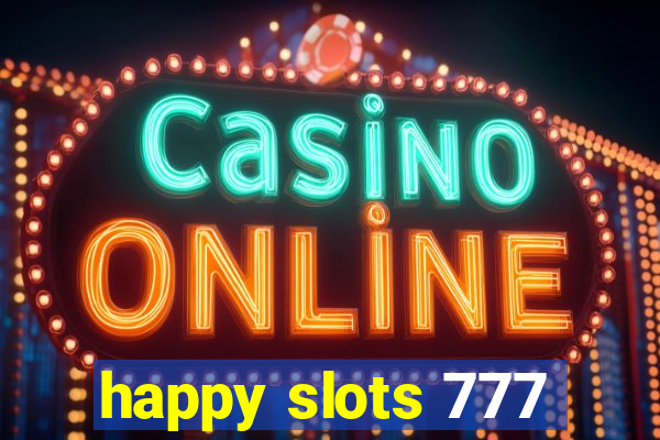 happy slots 777