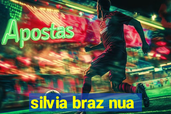 silvia braz nua
