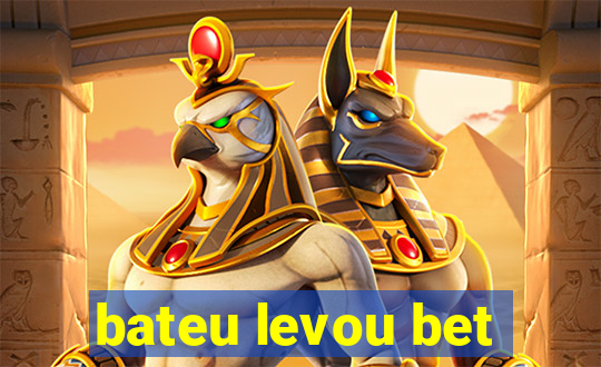 bateu levou bet