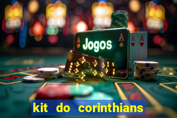 kit do corinthians dls 2019