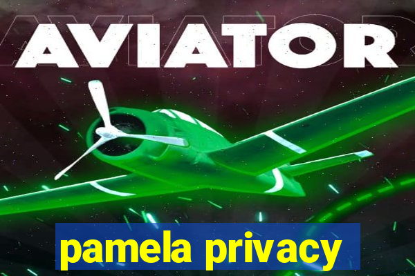 pamela privacy