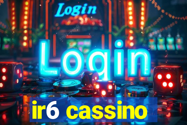 ir6 cassino