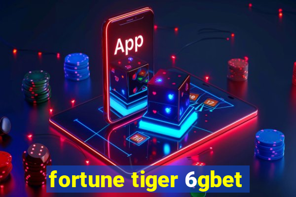 fortune tiger 6gbet