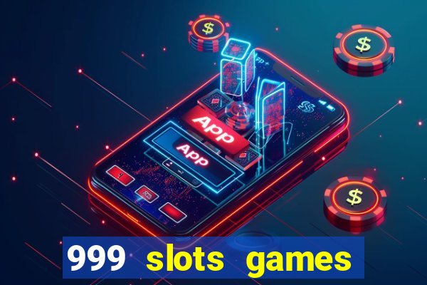 999 slots games download apk
